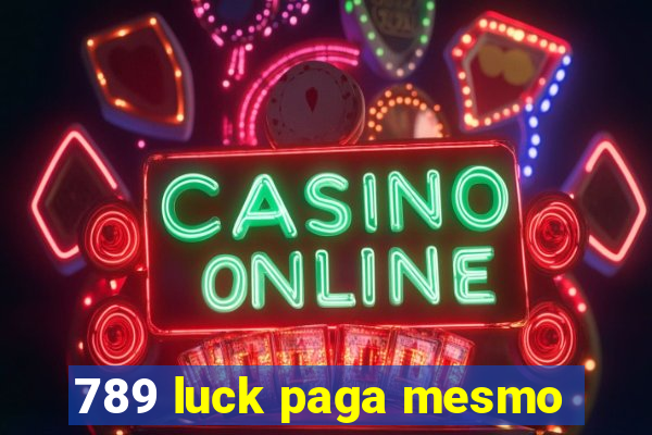 789 luck paga mesmo